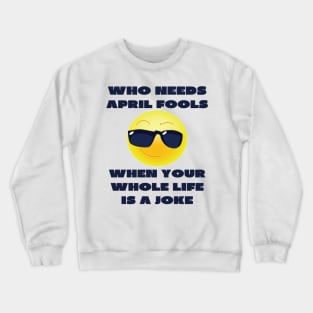 April fools joke Crewneck Sweatshirt